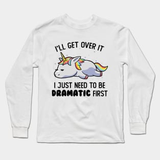 I Just Need To Be Dramatic Lazy Unicorn Gift Long Sleeve T-Shirt